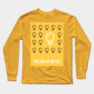 You Light Up My Life Long Sleeve T-Shirt